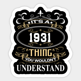 It's A 1931 Thing You Wouldn't Understand Sticker